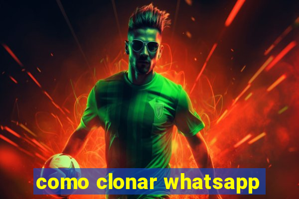 como clonar whatsapp